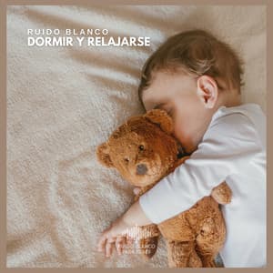 Ruido Blanco: Dormir y Relajarse - Ruido Blanco Para Bebes