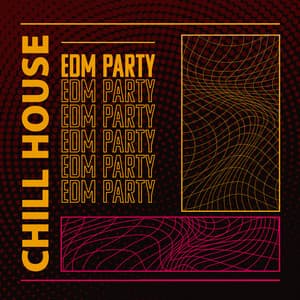 Chill House EDM Party - Todays Hits