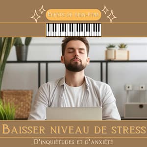 Baisser niveau de stress, D’inquiétudes et d’anxiété - Effets de bien-être