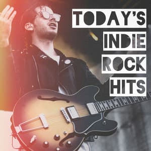 Today's Indie Rock Hits - Rock Hits