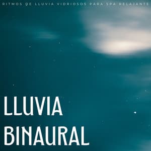 Lluvia Binaural: Ritmos De Lluvia Vidriosos Para Spa Relajante - Lloviendo Relajante
