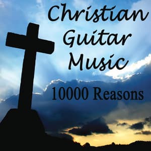Christian Guitar Music - 10000 Reasons - Instrumental Christian Songs