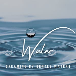 Rippling Dreamland: Water's Lullaby for Rest - Fresh Water Sounds For Inner Peace