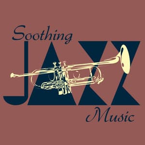 Soothing Jazz Music: 15 Tracks that will De-Stress You, Relax, Help You Rest, Calm Down and Unwind - Chillout Jazz