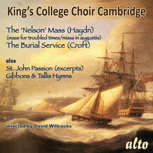 Haydn 'Nelson' Mass; Croft Burial Service - Choir of King's College, Cambridge