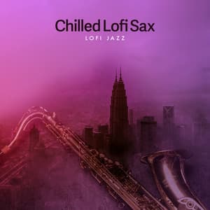 Chilled Lofi Sax - LoFi Jazz