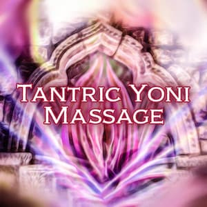 Tantric Yoni Massage: Understanding and Accepting Yourself, Sexual Desire, Sanskrit Meditation & Tantra, Infused with Divine Feminine Power, Tantra Erotic Treatments 2022 - Tantra Yoga Masters