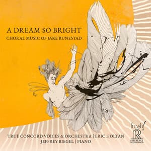 A Dream So Bright: Choral Music of Jake Runestad - Jake Runestad