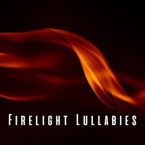 Firelight Lullabies: Ambient Sounds for Baby's Sweet Slumber - Fire Sounds Sleep and Relax
