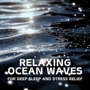 Relaxing Ocean Waves for Deep Sleep and Stress Relief - Ocean Waves for Deep Sleep
