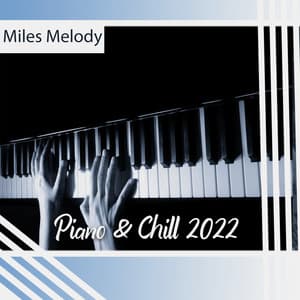 Piano & Chill 2022 - Miles Melody