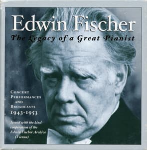 Edwin Fischer: The Legacy of a Great Pianist - Edwin Fischer