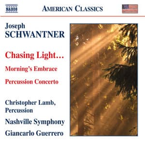 Schwantner: Percussion Concerto - Morning's Embrace - Chasing Light… - Joseph Schwantner