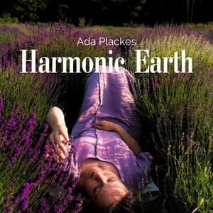 Harmonic Earth: The Stillness of Wildflowers - Ada Plackes