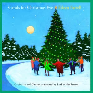 Carols For Christmas Eve - Eileen Farrell