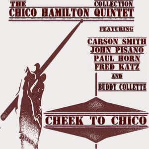 The Chico Hamilton Quintet Collection - Cheek to Chico - Chico Hamilton Quintet