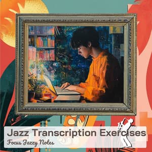 Jazz Transcription Exercises - Focus Jazzy Notes