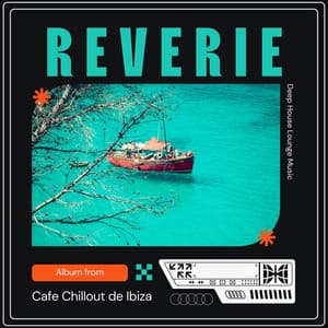 Reverie: Deep House Lounge Music - Cafe Chillout de Ibiza