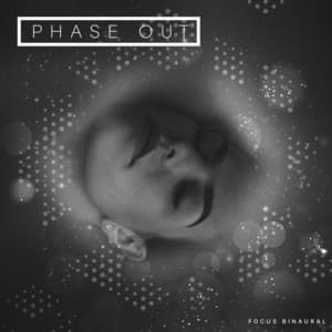 Phase Out - Focus Binaural