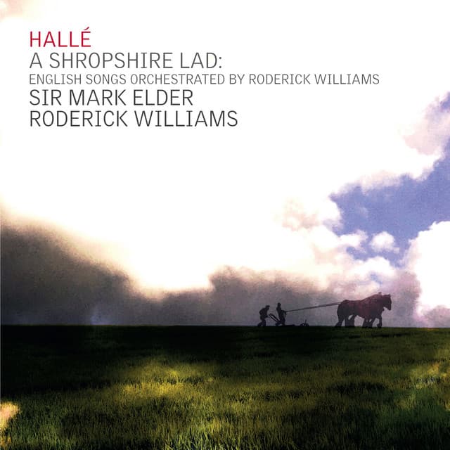 A Shropshire Lad: English Songs Orchestrated by Roderick Williams - Hallé