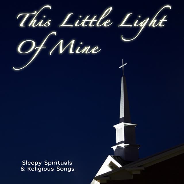 This Little Light Of Mine: Sleepy Spirituals and Religious Songs - Sleeping Little Lions