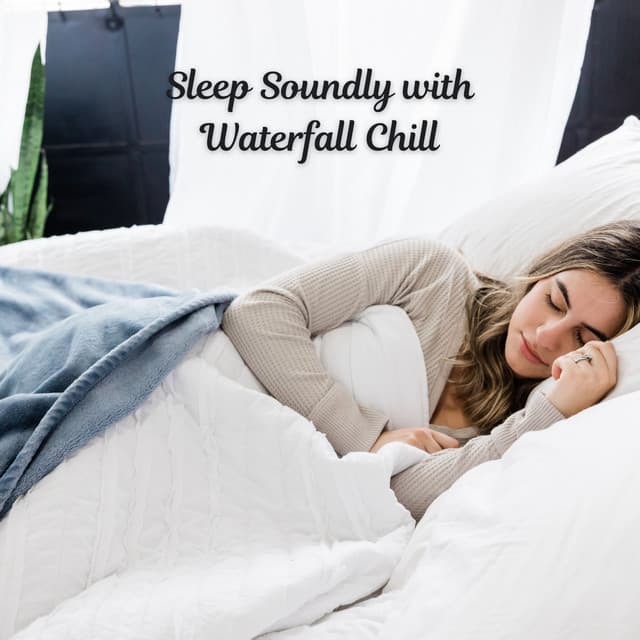Sleep Soundly with Waterfall Chill - Waterfall Sounds