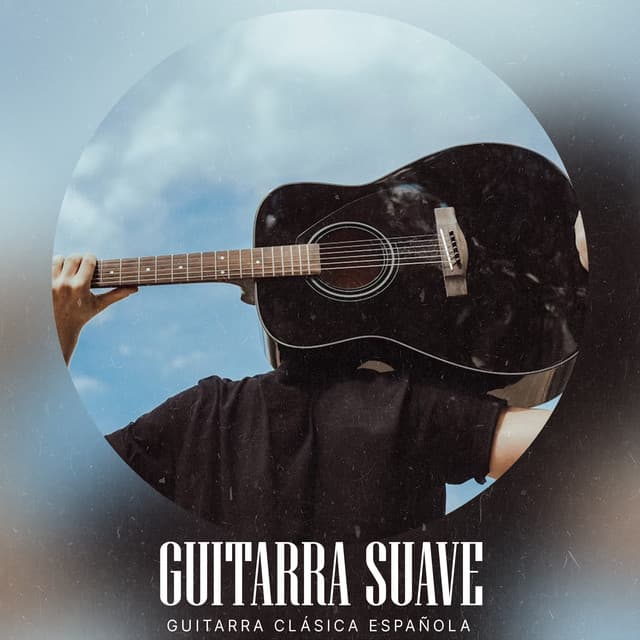Guitarra Suave - Guitarra Clásica Española