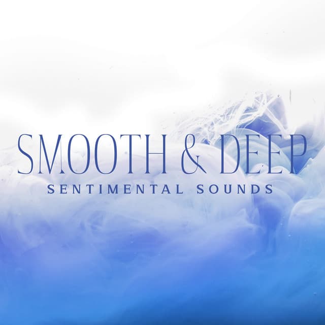 Smooth & Deep Sentimental Sounds - Moonlight Music Academy