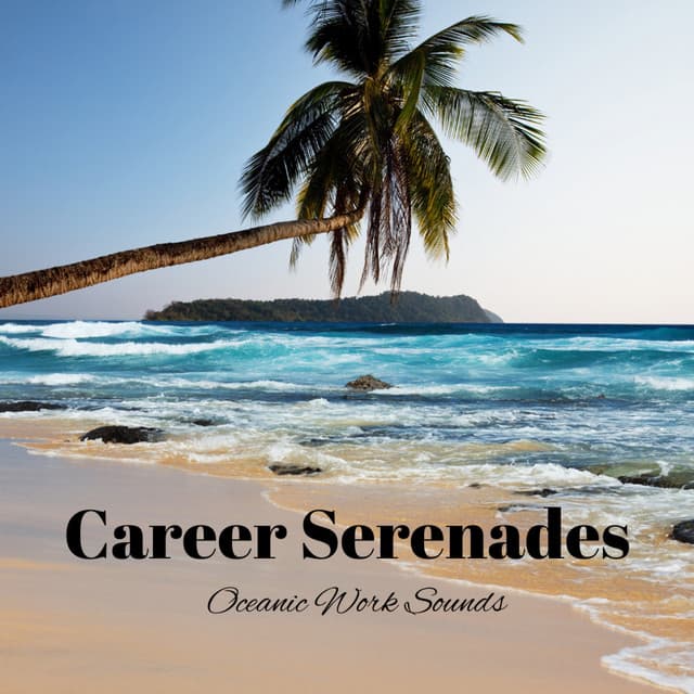 Career Serenades: Oceanic Work Sounds - Streaming Waves