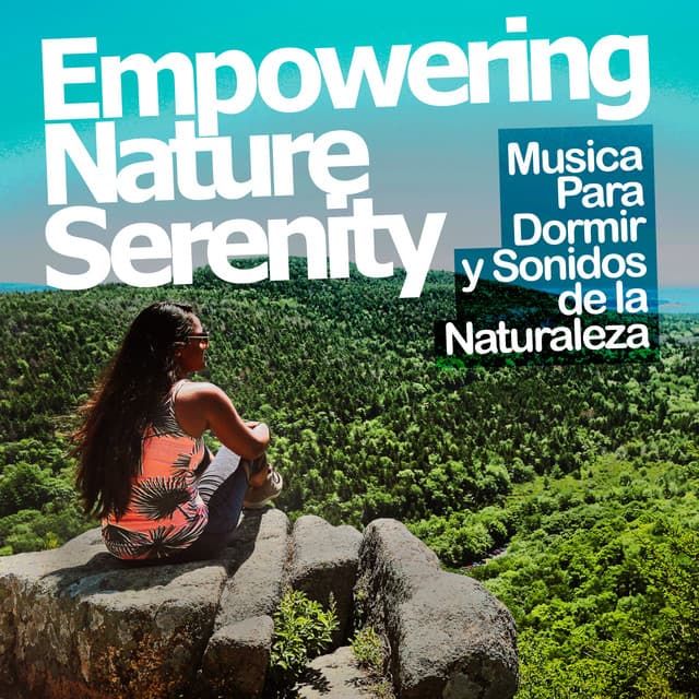 Empowering Nature Serenity - Musica Para Dormir y Sonidos de la Naturaleza