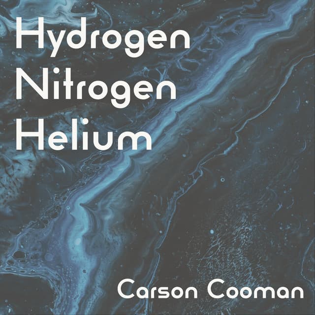 Hydrogen Nitrogen Helium - Carson Cooman