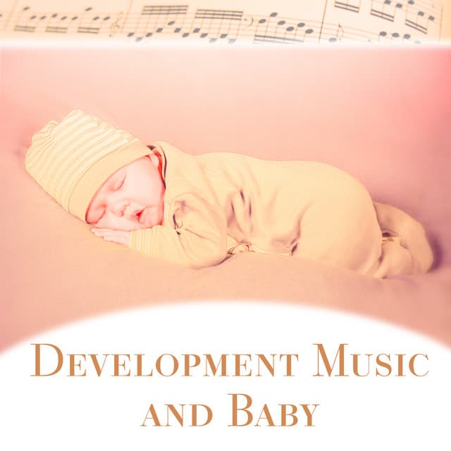 Development Music and Baby – Classical Songs for Babies, Growing Brain, Brilliant, Little Baby, Music for Listening - Baby Mozart Orchestra