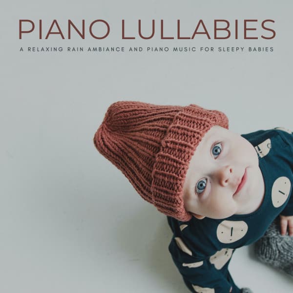 Piano Lullabies: A Relaxing Rain Ambience And Piano Music For Sleepy Babies - Resting Baby Playlist