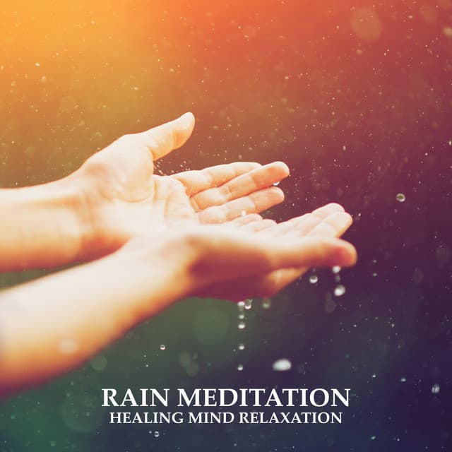 Rain Meditation - Healing Mind Relaxation - Mind Booster - Raindrops Healing Music Universe