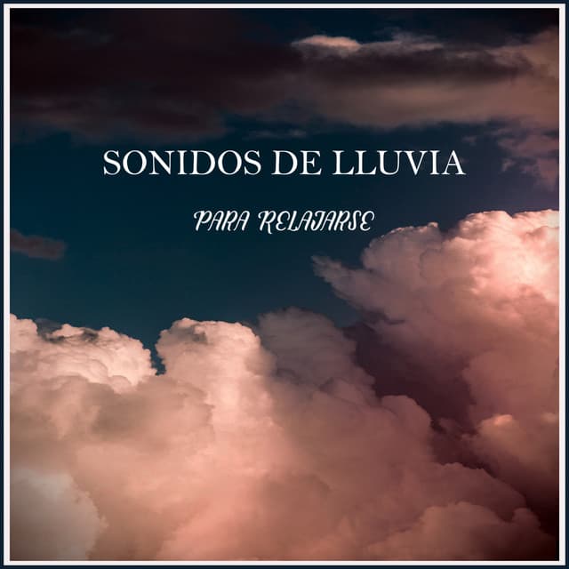 Sonidos de Lluvia para Relajarse - La Naturaleza Del Sueño