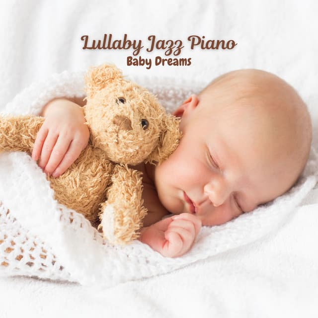 Lullaby Jazz Piano: Baby Dreams - Lullaby Piano Baby