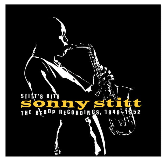 Stitt's Bits: The Bebop Recordings, 1949-1952 - Sonny Stitt