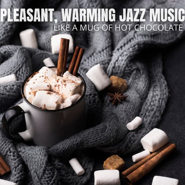 Like a Mug of Hot Chocolate: Pleasant, Warming Jazz Music for Winter Evenings - Cozy Corner Jazz