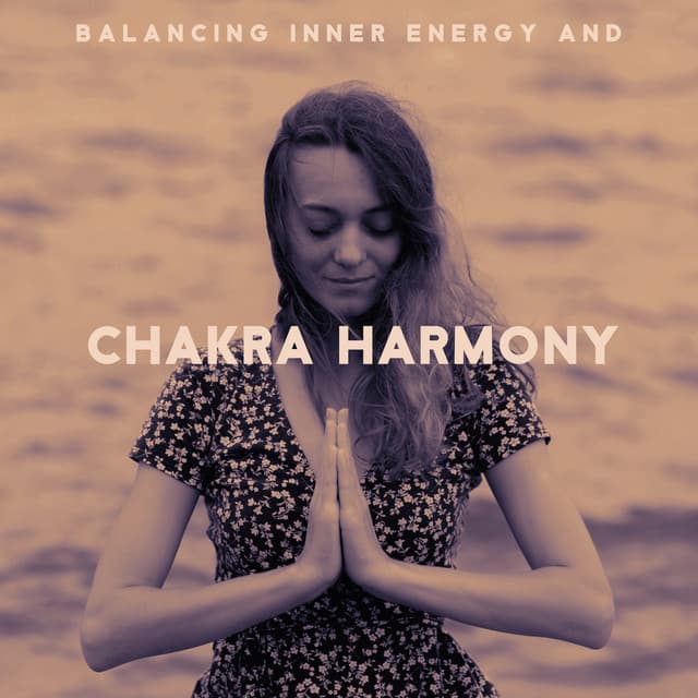 Balancing Inner Energy and Chakra Harmony: Music for Deep Meditation, Healing Zen Relaxation, Blissful Rapture of Enlightenment - Project!Yoga Meditation