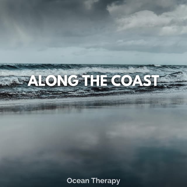 Along the Coast - Ocean Therapy