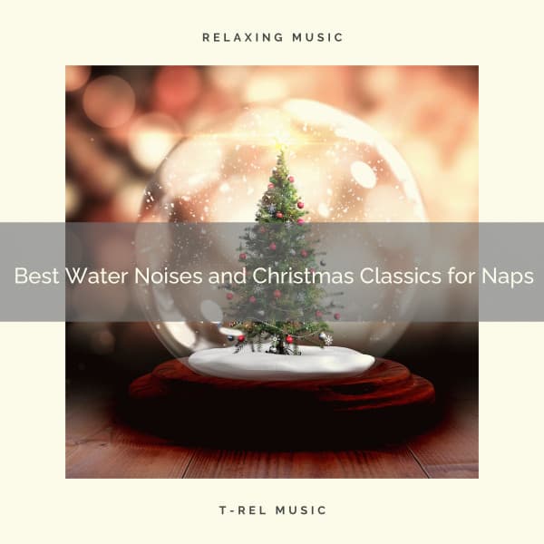 Best Water Noises and Christmas Classics for Naps - Fresh Water Sounds