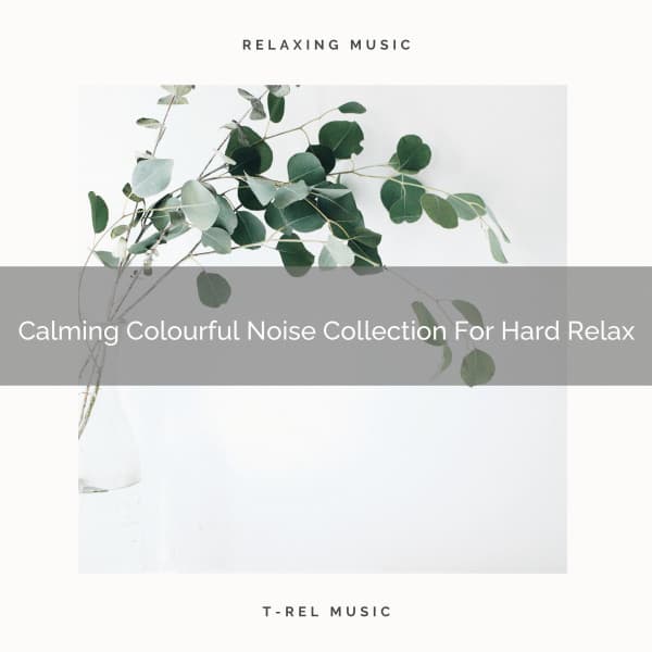 Calming Colourful Noise Collection For Hard Relax - Pure Deep Sleep White Noise