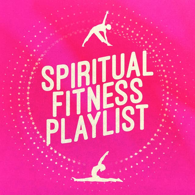 Spiritual Fitness Playlist - Yoga and Pilates Music