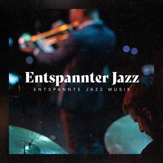 Entspannter Jazz - Entspannte Jazz Musik