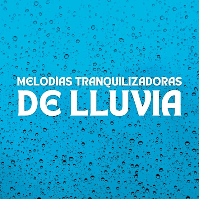 Melodías Tranquilizadoras De Lluvia - Sonidos de Lluvia 24H