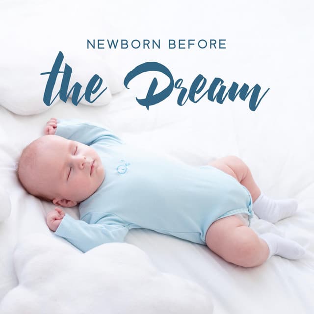 Newborn Before the Dream: Instrumental Lullaby - Relax Baby Music Collection