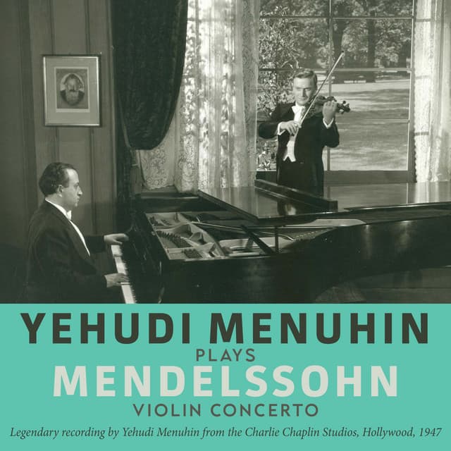 Yehudi Menuhin Plays Mendelssohn Violin Concerto - Yehudi Menuhin