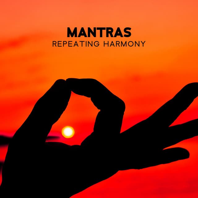 Mantras -Repeating Harmony: Sacred Chants for Healing, Opening Energy Channels, Deep Mindfulness Training - Mantra Yoga Music Oasis