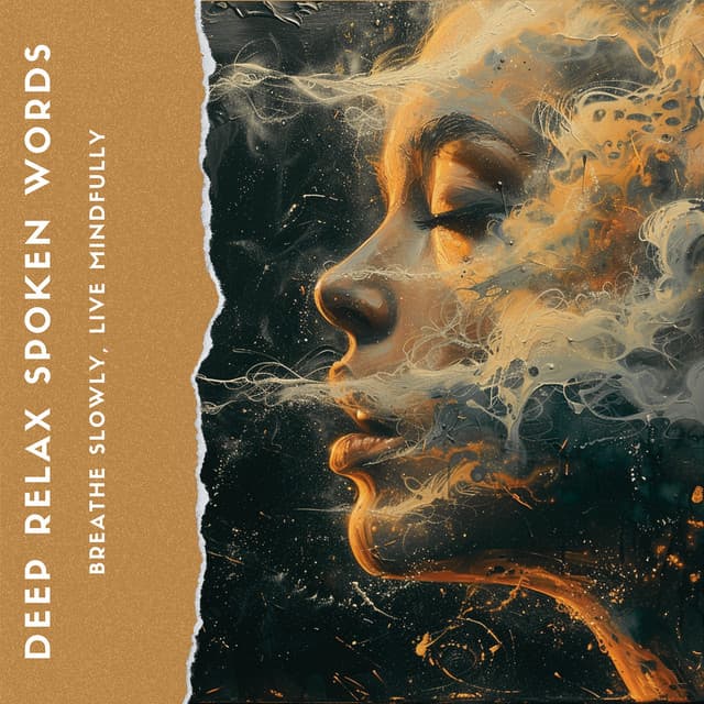 Breathe Slowly, Live Mindfully - Deep Relax Spoken Words