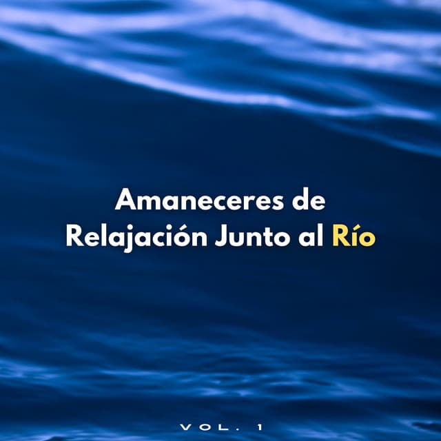 Amaneceres De Relajación Junto Al Río Vol. 1 - Corriente Meteorica